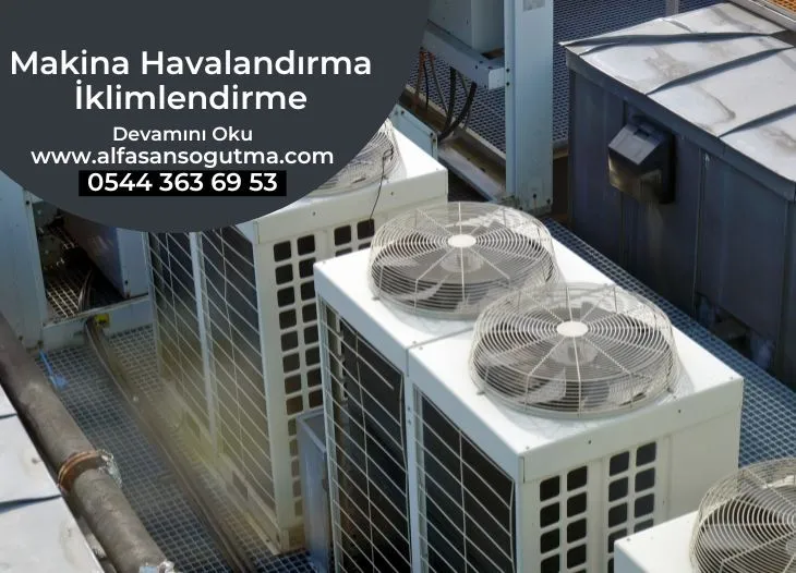 Makina Havalandırma İklimlendirme